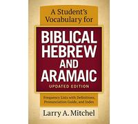 A Student’s Vocabulary for Biblical Hebrew and Aramaic, Updated Edition: Frequency Lists with Definitions, Pronunciation Guide, and Index