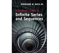 A Student's Guide to Infinite Series and Sequences (Student's Guides)