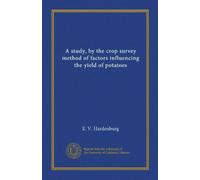 A study, by the crop survey method of factors influencing the yield of potatoes
