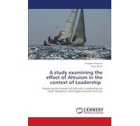 A study examining the effect of Altruism in the context of Leadership: Exploring the Impact of Altruistic Leadership on Team Dynamics and Organizational Success