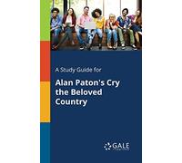 A Study Guide for Alan Paton's Cry the Beloved Country