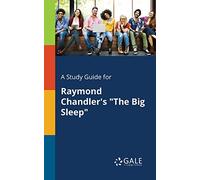A Study Guide for Raymond Chandler's "The Big Sleep"