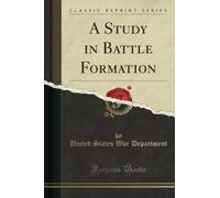 A Study in Battle Formation (Classic Reprint)