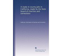A study in county jails in California, made by the State board of charities and corrections