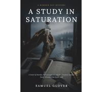 A Study in Saturation: A Novel of Murder, Perimenopause, and the Creatine Science Every Woman Was Never Told (The Marrow Bay Mystery)