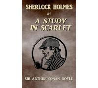A Study In Scarlet (Annotated): 1 (Sherlock Holmes)