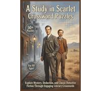 A Study in Scarlet Crossword Puzzles | 50+ Puzzles | For All Ages!: Explore Mystery, Deduction, and Classic Detective Fiction Through Engaging Literary Crosswords