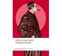 A Study in Scarlet Second Edition (Oxford World’s Classics)