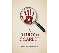 A Study in Scarlet: Sherlock Holmes and the Case That Started It All (Annotated)