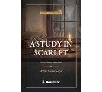A Study in Scarlet: The Complete Annotated Edition - The First Sherlock Holmes Novel, with Introduction, Notes & Glossary