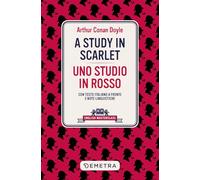 A study in scarlet-Uno studio in rosso. Testo italiano a fronte e note linguistiche (English masterclass)