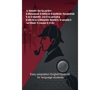 A Study in Scarley Bilingual Edition English/Spanish Un Estudio en Escarlata Edición Bilingüe Inglés/Español: Easy adaptation English/Spanish for lenguage students