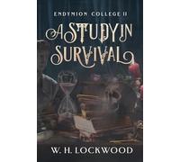 A Study in Survival: A Darkly Humorous, Found Family, Dark Academia, Gothic Romance (Endymion College)
