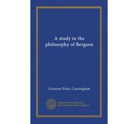 A study in the philosophy of Bergson