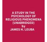 A Study In The Psychology Of Religious Phenomena (unabridged) (audioli
