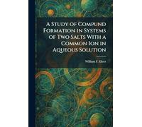 A Study of Compund Formation in Systems of Two Salts With a Common Ion in Aqueous Solution
