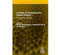 A Study of Contemporary Ghana Volume 1: The Economy of Ghana (Routledge Revivals)