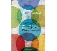 A Study of Dialectic in Plato's Parmenides (Rereading Ancient Philosophy)