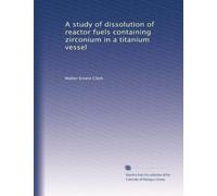A study of dissolution of reactor fuels containing zirconium in a titanium vessel