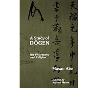 A Study of Dogen: His Philosophy and Religion