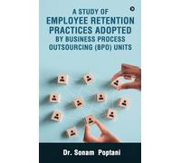 A Study Of Employee Retention Practices Adopted By Business Process Outsourcing (BPO) Units