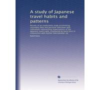 A study of Japanese travel habits and patterns: Results of an exploratory study assimilating secondary data and personal interviews with individuals ... with Gaither International, inc: Volume 2
