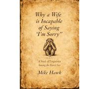 A Study of Linguistics Among the Fairer Sex: Why a Wife Is Incapable of Saying “I’m Sorry”