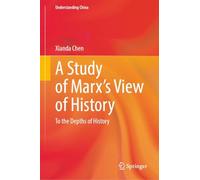 A Study of Marx’s View of History: To the Depths of History (Understanding China)