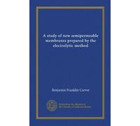 A study of new semipermeable membranes prepared by the electrolytic method (Vol-1)