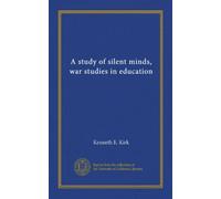 A study of silent minds, war studies in education