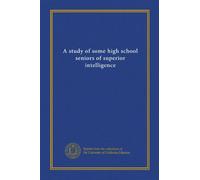 A study of some high school seniors of superior intelligence
