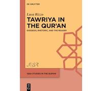 A Study of ›Tawriya‹ in the Qur’an: Exegesis, Rhetoric and the Reader: 9 (IQSA Studies in the Qurʾan, 9)