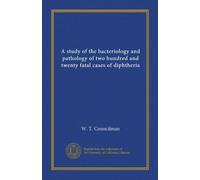 A study of the bacteriology and pathology of two hundred and twenty fatal cases of diphtheria