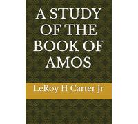 A STUDY OF THE BOOK OF AMOS (A STUDY OF THE BOOKS OF THE BIBLE SERIES)