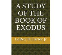 A STUDY OF THE BOOK OF EXODUS (A Study of the Books of the Bible)