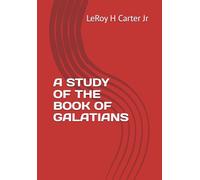 A STUDY OF THE BOOK OF GALATIANS (A STUDY OF THE BOOKS OF THE BIBLE SERIES)