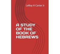 A STUDY OF THE BOOK OF HEBREWS