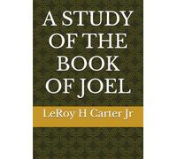 A STUDY OF THE BOOK OF JOEL (A STUDY OF THE BOOKS OF THE BIBLE SERIES)
