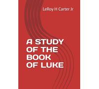 A STUDY OF THE BOOK OF LUKE