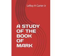 A STUDY OF THE BOOK OF MARK (A STUDY OF THE BOOKS OF THE BIBLE SERIES)