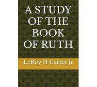 A STUDY OF THE BOOK OF RUTH (A Study of the Books of the Bible)