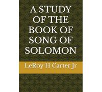 A STUDY OF THE BOOK OF SONG OF SOLOMON (A Study of the Books of the Bible)