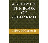 A STUDY OF THE BOOK OF ZECHARIAH (A STUDY OF THE BOOKS OF THE BIBLE SERIES)