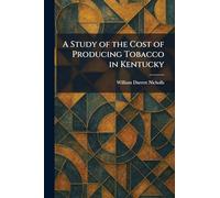 A Study of the Cost of Producing Tobacco in Kentucky