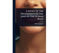 A Study Of The Degeneracy Of The Jaws Of The Human Race