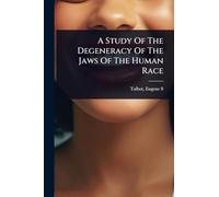 A Study Of The Degeneracy Of The Jaws Of The Human Race