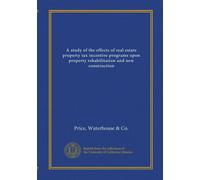 A study of the effects of real estate property tax incentive programs upon property rehabilitation and new construction