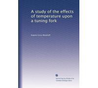 A study of the effects of temperature upon a tuning fork