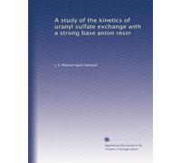 A study of the kinetics of uranyl sulfate exchange with a strong base anion resin