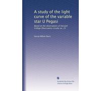 A study of the light curve of the variable star U Pegasi: Based on the observations of Harvard College Observatory circular no. 23